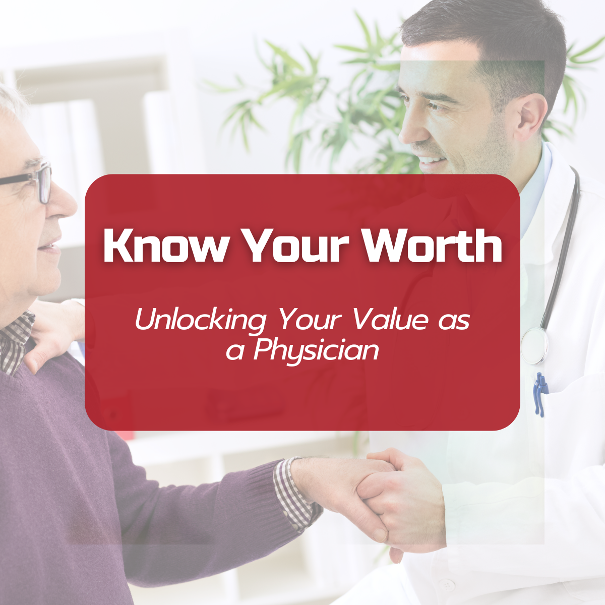 Unlocking your true value and worth as a physician