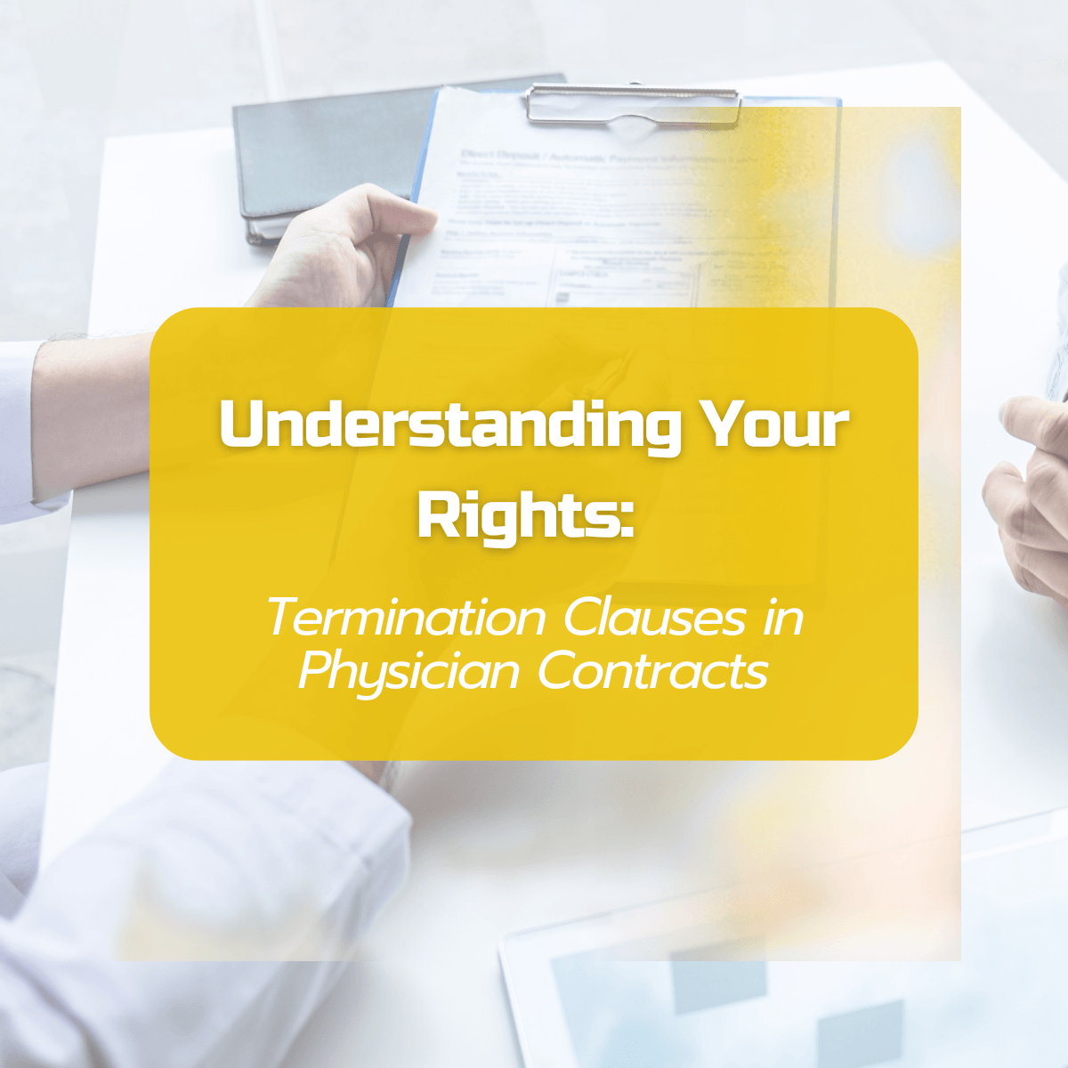 Understanding your rights under twermination clauses in physician contracts