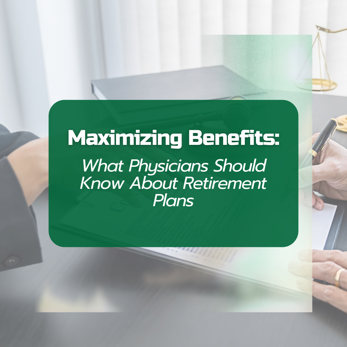 What physicians should know about maximizing retirement plan benefits