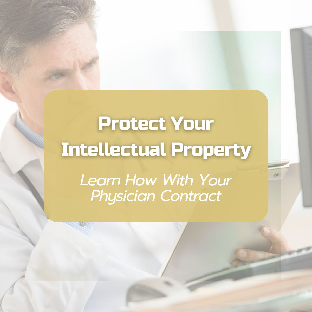 Protecting intellectual property with physician contract