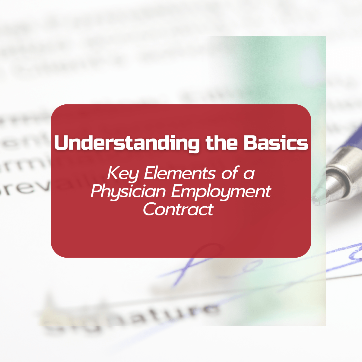 Understanding the basics of a physician employment contract
