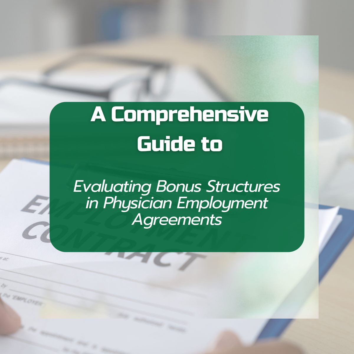 Evaluating bonus structures in physician employment agreements
