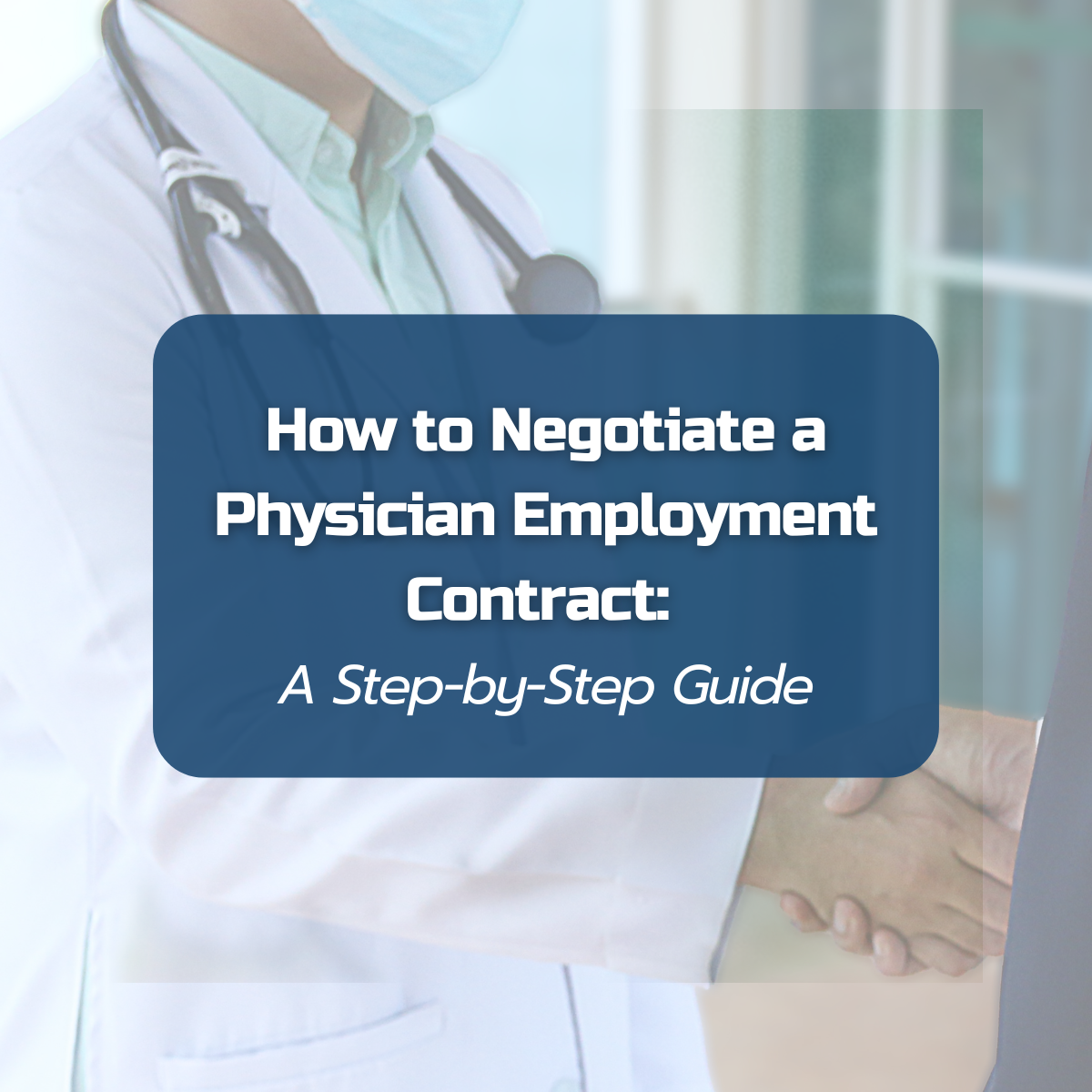 How to step by step negotiate a physician employment contract