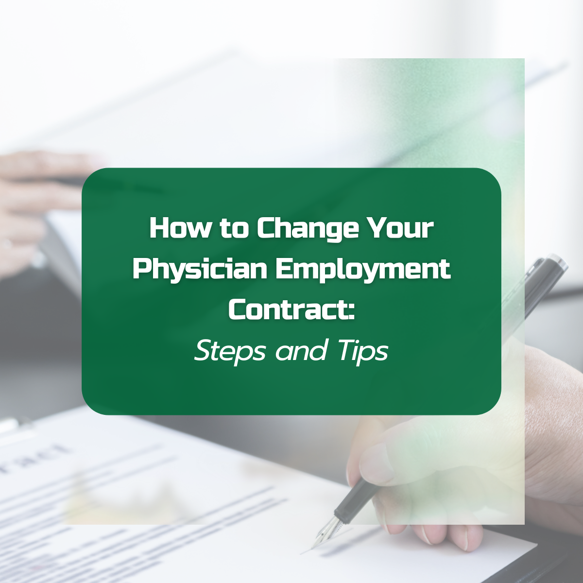 Steps and tips to negotiating your physician employment contract