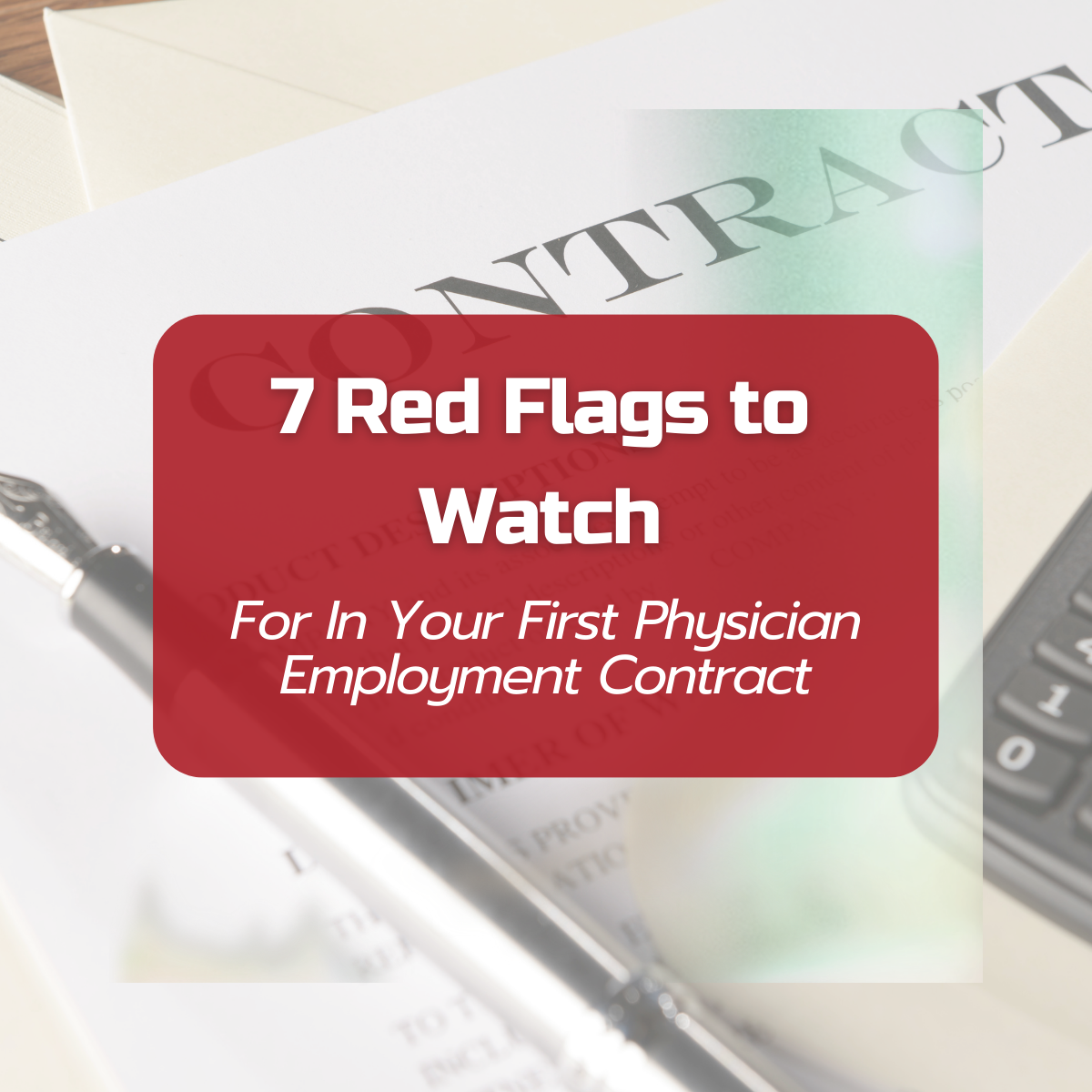 7 Red Flags in Physician Contracts