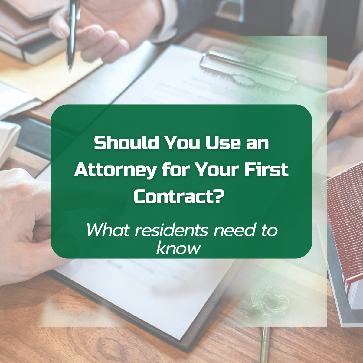 Should residents use an attorney for their first contracts?